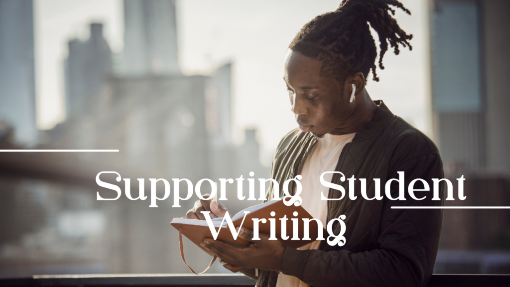 Supporting Student Writing